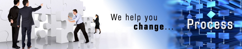 We help you change... Process